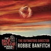 THE OUTWATERS Director, Robbie Banfitch [Episode 107]