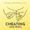 Ep. 10: Cheating (and trust)