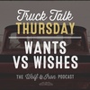 Wants vs Wishes // TRUCK TALK THURSDAY