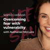 Overcoming fear with vulnerability with Marriage and Family Therapist, Nathaniel McGuire