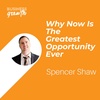 Why Now is the Greatest Opportunity Ever - Episode 104