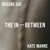 FODI: The In-Between | 06 | Roxane Gay & Kate Manne | The mild terror of publishing feminist cultural criticism