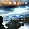 Rain Check Collected Stories by Levi Andrew Noe