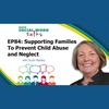 EP84: Supporting Families to Prevent Child Abuse and Neglect