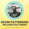 Ep 21: Anti-Racist Polyamory with Kevin Patterson