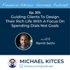 Ep 301: Guiding Clients To Design Their Rich Life With A Focus On Spending Dials Not Goals With Ramit Sethi