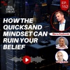 Ep152: How The Quicksand Mindset Can Ruin Your Belief - Marco Kozlowski