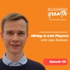 Hiring A-List Players with Ugis Balmaks - Episode 118