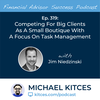 Ep 319: Competing For Big Clients As A Small Boutique With A Focus On Task Management With Jim Niedzinski