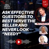 Ep147: Ask Effective Questions To Best Serve The Seller and Never Look “Needy” - Marco Kozlowski
