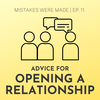 Ep 11: Advice for Opening a Relationship - Season 1 Finale!