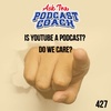 Is YouTube a Podcast? Do We Care?