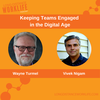 Keeping Teams Engaged in the Digital Age with Vivek Nigam