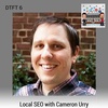 DTFT 6: Local SEO with Cameron Urry