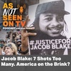 Jacob Blake: 7 shots too many. America on the brink?