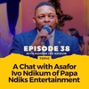 Episode 038:  A Chat with Asafor Ivo Ndikum of Papa Ndiks Entertainment - Talent Alive Show