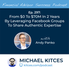Ep 297: From $0 To $70M In 2 Years By Leveraging Facebook Groups To Share Authentic Expertise With Andy Panko