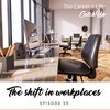 Ep #59: The Shift in Workplaces + What It Means for You