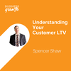 Understanding Your Customer LTV - Episode 112