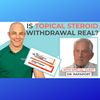 Topical Steroid Withdrawl - Is it Real? Conversation with Dr. Marvin Rapaport