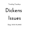 Dickens Issues | Trending Tuesdays