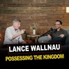 Episode 30 | Lance Wallnau | Possessing The Kingdom