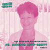 Sex FAQs for an OBGYN with Dr. Rebecca Levy-Gantt: Part 1