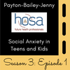 Social Anxiety in Teens and Kids- HOSA Finalists