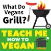 What Do Vegans Grill?