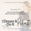 Episode 93: How To Gain Momentum When Starting A New Business