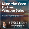 Advisor Skinny S2:E7 – Driving Valuation Up and Down