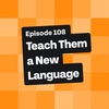 Teach Them a New Language