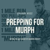 #032: Prepping for MURPH
