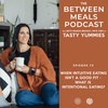 No. 73 | When Intuitive Eating Isn’t a Good Fit - What is Intentional Eating?