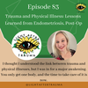 Episode 83: Trauma and Physical Illness: Lessons Learned from Endometriosis, Post-Op