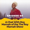 Episode 040: A Chat With Roy Mamah of The Roy Mamah Show