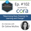 Episode 102: “Maximizing Brain Potential for Learning and Change” with Dr. Celine Mullins