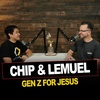 Episode 12 | Chip & Lemuel | Gen Z for Jesus