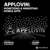 AppLovin: Monetizing &amp; Marketing Mobile Apps - [Business Breakdowns, EP. 55]