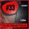 The Mr.Nobody Podcast  #33 Listen