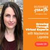 Growing Through Virtual Experts with Mackenzie Lepretre - Episode 136