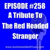 #258 - A Tribute to The Red Headed Stranger