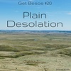 Plain Desolation | Get Besos #20