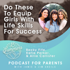 Do These To Equip Girls With Life Skills For Success with Becky Fife, Katie Parker, and Allie Callister