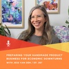 287 | Preparing Your Handmade Product Business for Economic Downturns with Jess Van Den, Create & Thrive