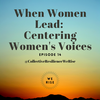 When Women Lead: Centering Women’s Voices