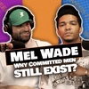 WHY COMMITTED MEN STILL EXIST FT MEL WADE | NEED IT PODCAST S2EP11