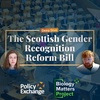 DEEP DIVE: The Scottish Gender Recognition Reform Bill
