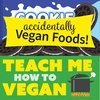 "Accidentally Vegan" Foods