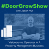 DGS 160: Visionary vs. Operator In A Property Management Business